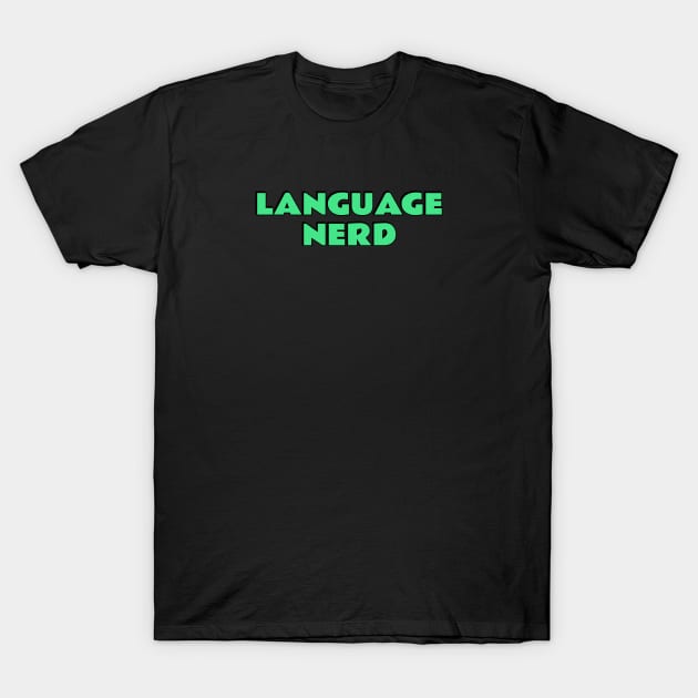 Language Nerd T-Shirt by brightnomad